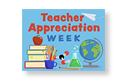 May 6-10 National Teacher Appreciation Week